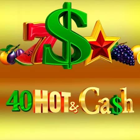 40 Hot & Cash